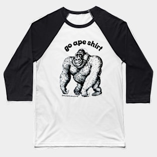 Go Ape Shirt Baseball T-Shirt